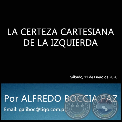 LA CERTEZA CARTESIANA DE LA IZQUIERDA - Por ALFREDO BOCCIA PAZ - Sábado, 11 de Enero de 2020